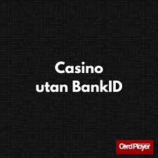 Casino utan registrering med BankID – Snabb och säker spelupplevelse